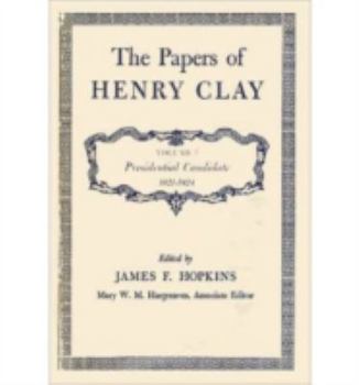 Hardcover The Papers of Henry Clay: Presidential Candidate, 1821-1824 Volume 3 Book