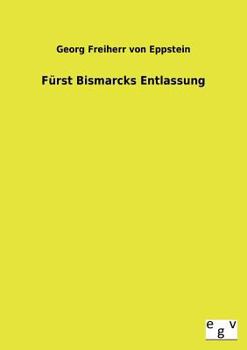 Paperback Furst Bismarcks Entlassung [German] Book