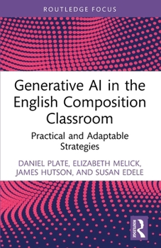 Paperback Generative AI in the English Composition Classroom: Practical and Adaptable Strategies Book