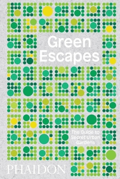 Hardcover Green Escapes: The Guide to Secret Urban Gardens Book