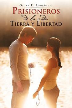 Prisioneros de La Vida: Tierra y Libertad
