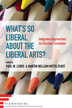 Paperback What's So Liberal about the Liberal Arts? Book