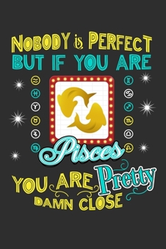 Nobody Is Perfect But If You Are Pisces You Are Pretty Damn Close: Personal Planner 24 month 100 page 6 x 9 Dated Calendar Notebook For 2020-2021 Academic Year