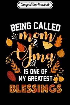 Composition Notebook: Womens Greatest Blessings Mom and Gma Thanksgiving Grandma Gift  Journal/Notebook Blank Lined Ruled 6x9 100 Pages