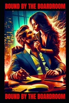 Paperback Bound by the Boardroom: An Alpha Male Billionaire, Workplace Romance Book