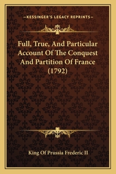 Paperback Full, True, And Particular Account Of The Conquest And Partition Of France (1792) Book