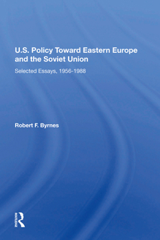 Paperback U.S. Policy Toward Eastern Europe and the Soviet Union: Selected Essays, 1956-1988 Book