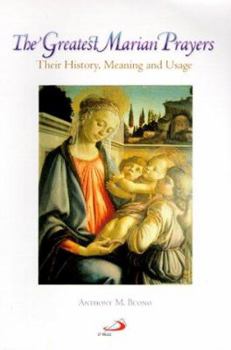 Paperback The Greatest Marian Prayers: Their History, Meaning, and Usage Book