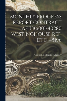 Paperback Monthly Progress Report Contract AF 33(600)-40280 Westinghouse Ref. Dtd-45196 Book