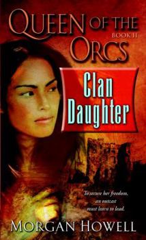 Queen of the Orcs: Clan Daughter - Book #2 of the Queen of the Orcs