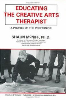 Hardcover Educating the Creative Arts Therapist: A Profile of the Profession Book
