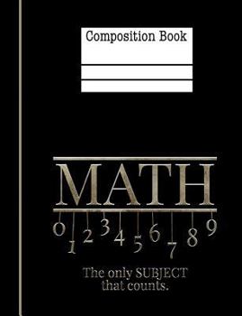 Paperback Math The Only Subject That Counts Composition Notebook - Hexagonal 0.25 Inch: 7.44 x 9.69 - 200 Pages - 1/4 Inch Hexagonal Graph Paper - School Studen Book