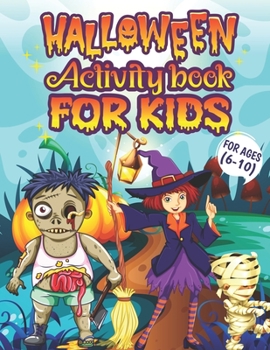 Paperback Halloween Activity Books For Kids Ages 6-10: A Spooky and Scary Halloween Kids Learning Activity Book for Coloring, Word Search, Mazes, Sudoku, Dot to Book