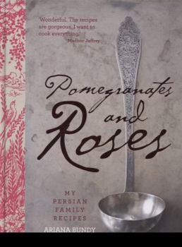 Hardcover Pomegranates and Roses: My Persian Family Recipes Book