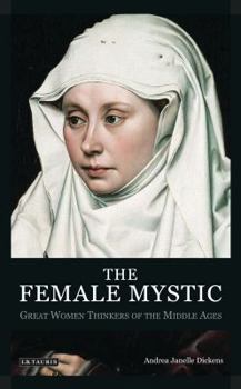 Paperback The Female Mystic Great Women Thinkers of the Middle Ages Book