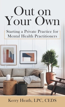 Hardcover Out on Your Own: Starting a Private Practice for Mental Health Practitioners Book