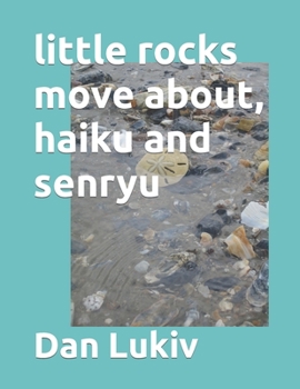 Paperback little rocks move about, haiku and senryu Book
