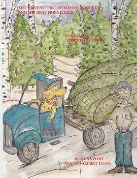 The Adventures of Tommy Trucker and His Best Friend Jack: In the Load of Christmas Trees with Bonus Story Santa's Secret Load
