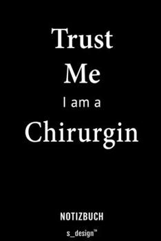 Notizbuch für Chirurgen / Chirurg / Chirurgin: Originelle Geschenk-Idee [120 Seiten liniertes blanko Papier] (German Edition)