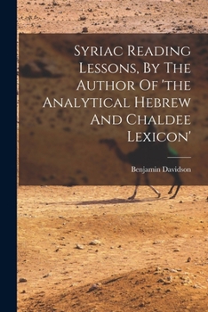 Paperback Syriac Reading Lessons, By The Author Of 'the Analytical Hebrew And Chaldee Lexicon' Book