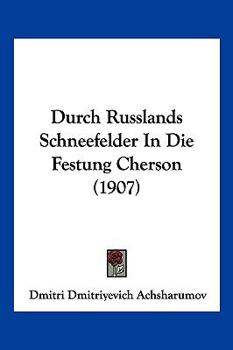 Paperback Durch Russlands Schneefelder In Die Festung Cherson (1907) [German] Book
