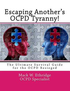 Paperback Escaping Another's OCPD Tyranny!: The Ultimate Survival Guide for the OCPD Besieged Book