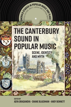 Hardcover The Canterbury Sound in Popular Music: Scene, Identity and Myth Book