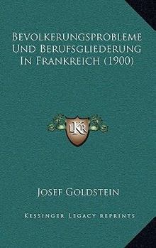 Paperback Bevolkerungsprobleme Und Berufsgliederung In Frankreich (1900) [German] Book