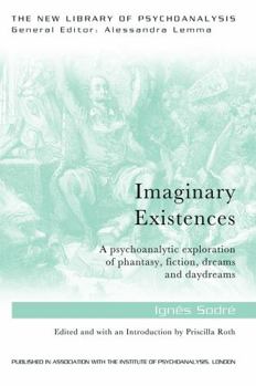 Paperback Imaginary Existences: A psychoanalytic exploration of phantasy, fiction, dreams and daydreams Book