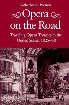 Hardcover Opera on the Road: Traveling Opera Troupes in the United States, 1825-60 Book