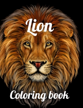 Paperback Lion coloring book: A Coloring Book Of 35 Lions in a Range of Styles and Ornate Patterns, lion coloring book for adults and kids Book