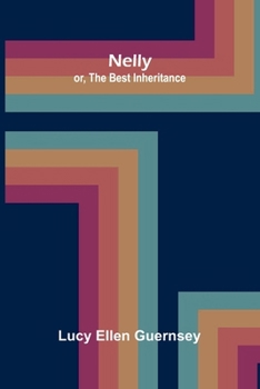 Paperback Nelly: or, The best inheritance. Book