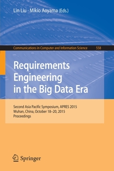 Paperback Requirements Engineering in the Big Data Era: Second Asia Pacific Symposium, Apres 2015, Wuhan, China, October 18-20, 2015, Proceedings Book