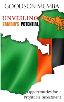 Paperback Unveiling Zambia's Potential: Opportunities for Profitable Investments Book