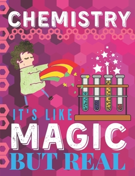 Paperback Chemistry It's Like Magic But Real: Hexagonal Graph Paper Notebook - 160 Pages - 1/4 inch -Pun Breaking Funny Science Notebook for Drawing Organic Che Book