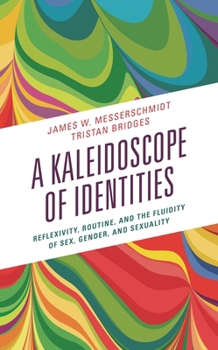 Hardcover Kaleidoscope of Identities: Reflexivity, Routine, and the Fluidity of Sex, Gender, and Sexuality Book
