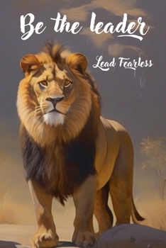 Paperback Be the Leader: Lead Fearless Book