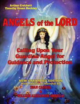 Paperback Angels Of The Lord - Expanded Edition: Calling Upon Your Guardian Angel For Guidance And Protection Book