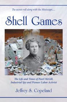 Paperback Shell Games: The Life and Times of Pearl McGill, Industrial Spy and Pioneer Labor Activist Book