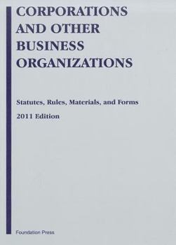 Paperback Corporations and Other Business Organizations: Statutes, Rules, Materials and Forms, 2011 Book