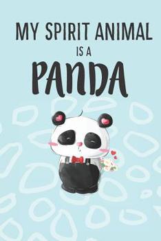 Paperback My Spirit Animal Is A Panda: Cute Pandas Lovers Journal / Notebook / Diary / Birthday Gift (6x9 - 110 Blank Lined Pages) Book