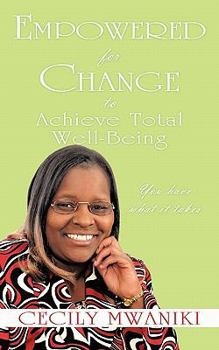 Paperback Empowered for Change to Achieve Total Well-Being: You Have What It Takes Book
