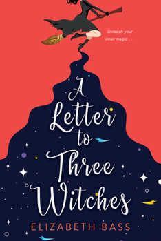 Paperback A Letter to Three Witches: A Spellbinding Magical Romcom Book