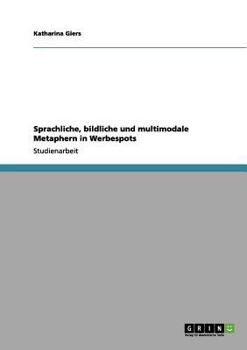 Paperback Sprachliche, bildliche und multimodale Metaphern in Werbespots [German] Book