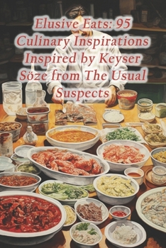 Paperback Elusive Eats: 95 Culinary Inspirations Inspired by Keyser Söze from The Usual Suspects Book