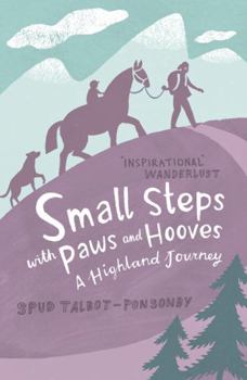 Paperback Small Steps with Paws and Hooves: A Highland Journey Book