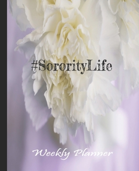 Paperback #Sorority Life White Carnation Love Planner: Undated Weekly Planner Book