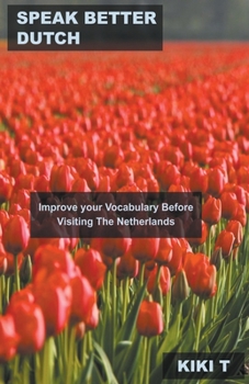 Paperback Speak Better Dutch: Improve your Vocabulary Before Visiting The Netherlands Book