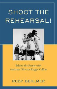 Paperback Shoot the Rehearsal!: Behind the Scenes with Assistant Director Reggie Callow Book