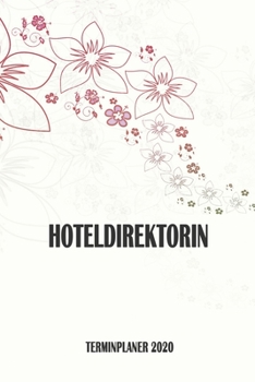 Hoteldirektorin - Terminplaner 2020: Organizer und Planer mit individuellem Cover | Geschenk für Büro, Arbeitskollegen, Kollegen und Mitarbeiter | ... Wochenplaner, Jahresplaner (German Edition)